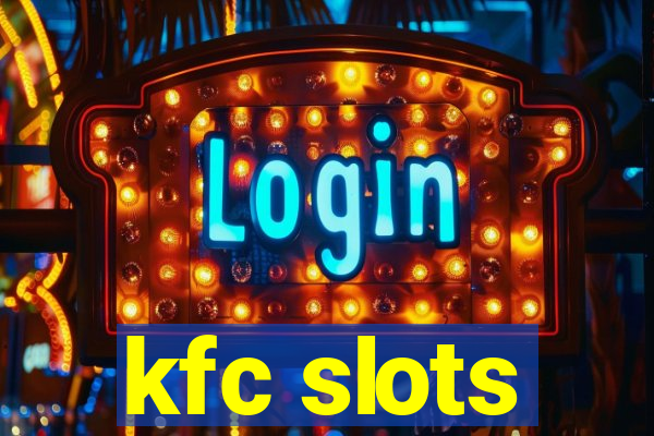 kfc slots